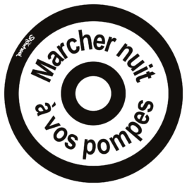 Marcher nuit à vos pompes